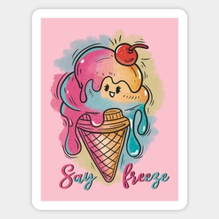 Say freeze ice cream Magnet